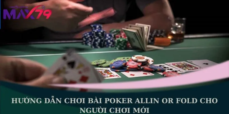 Bài poker allin or fold