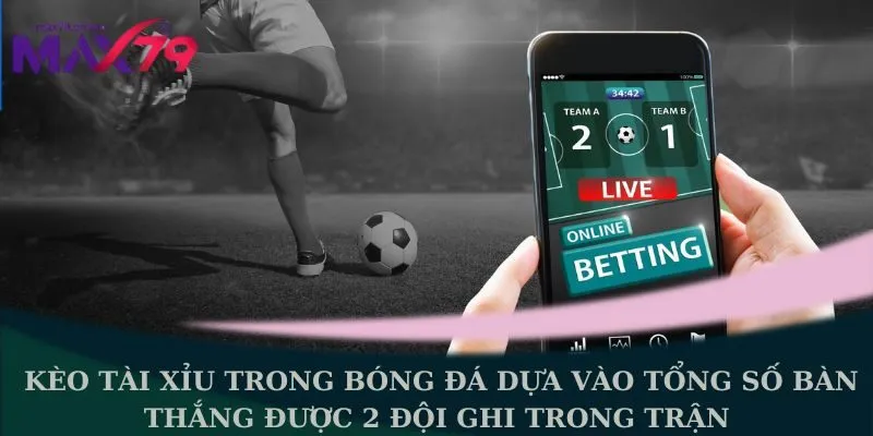 Kèo tài xỉu trong bóng đá 