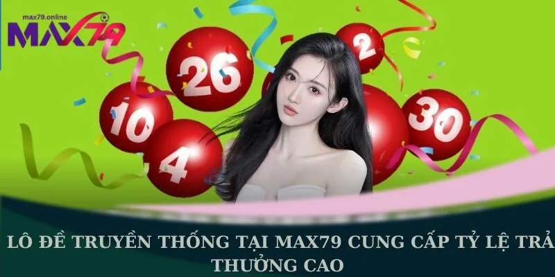 Lô đề truyền thống tại Max79